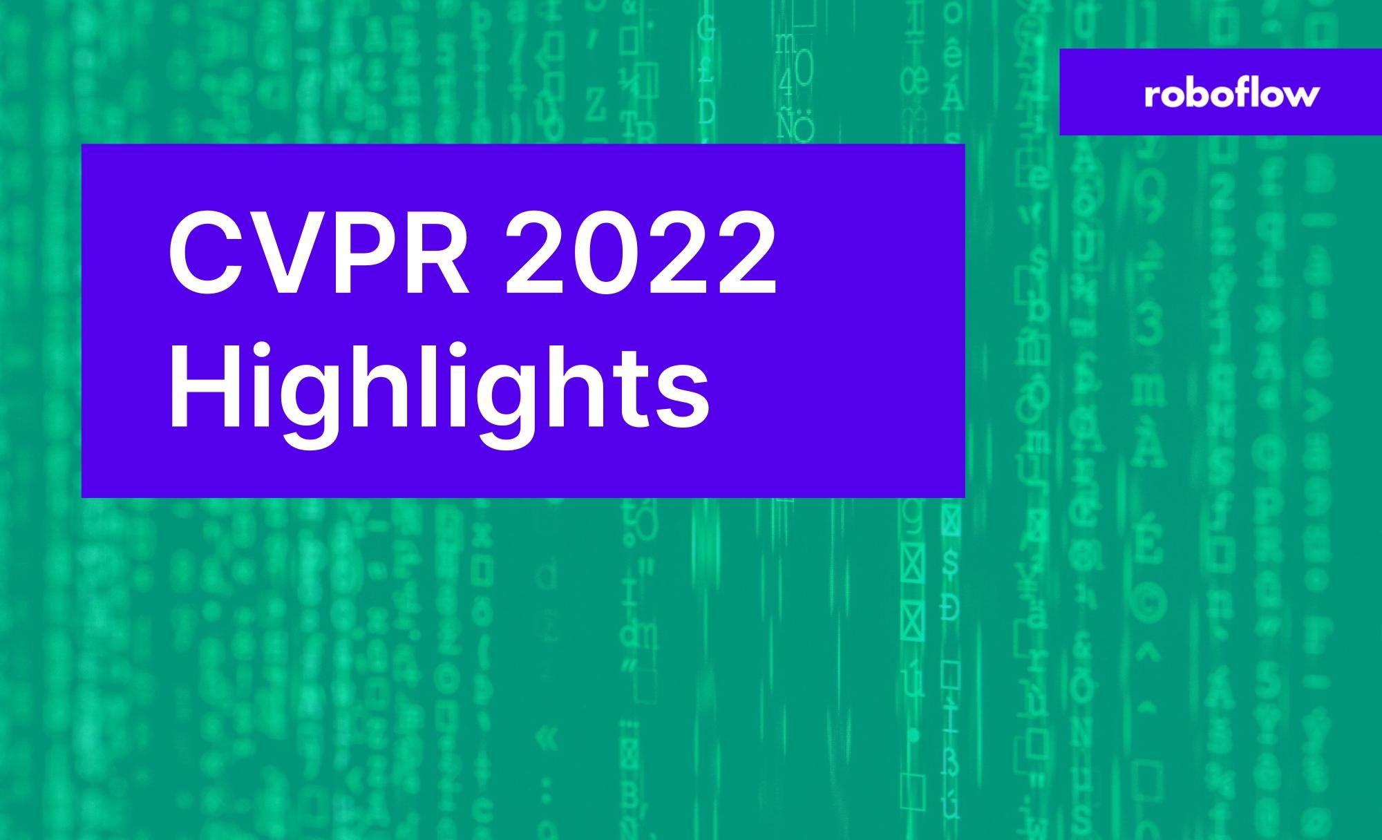 CVPR 2022 Best Papers and Highlights