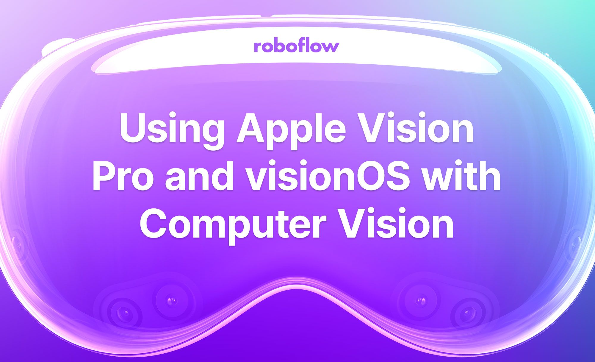 Using Apple Vision Pro and visionOS with Computer Vision