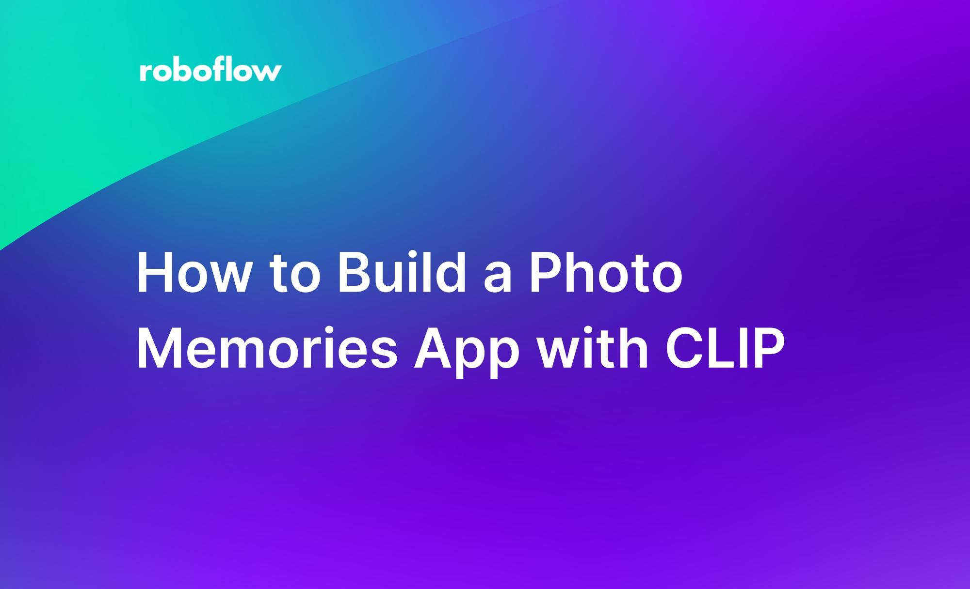 How to Build a Photo Memories App with CLIP