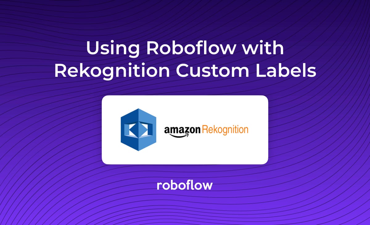 Video: How to Use Amazon Rekognition Custom Labels with Roboflow