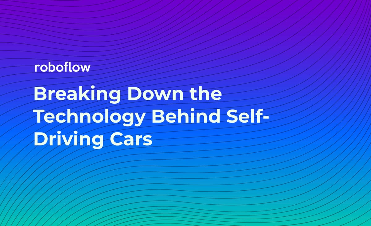 Breaking Down the Technology Behind Self-Driving Cars