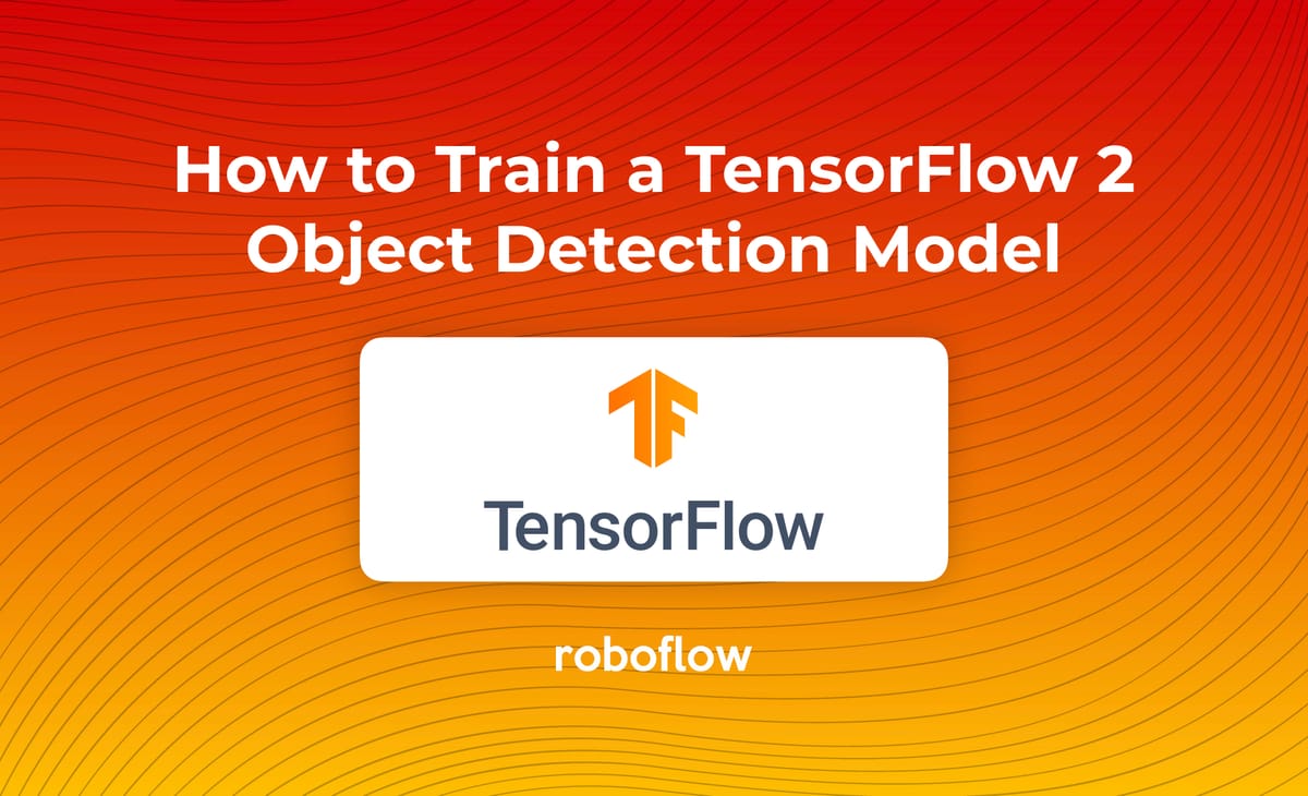 How to Train a TensorFlow 2 Object Detection Model