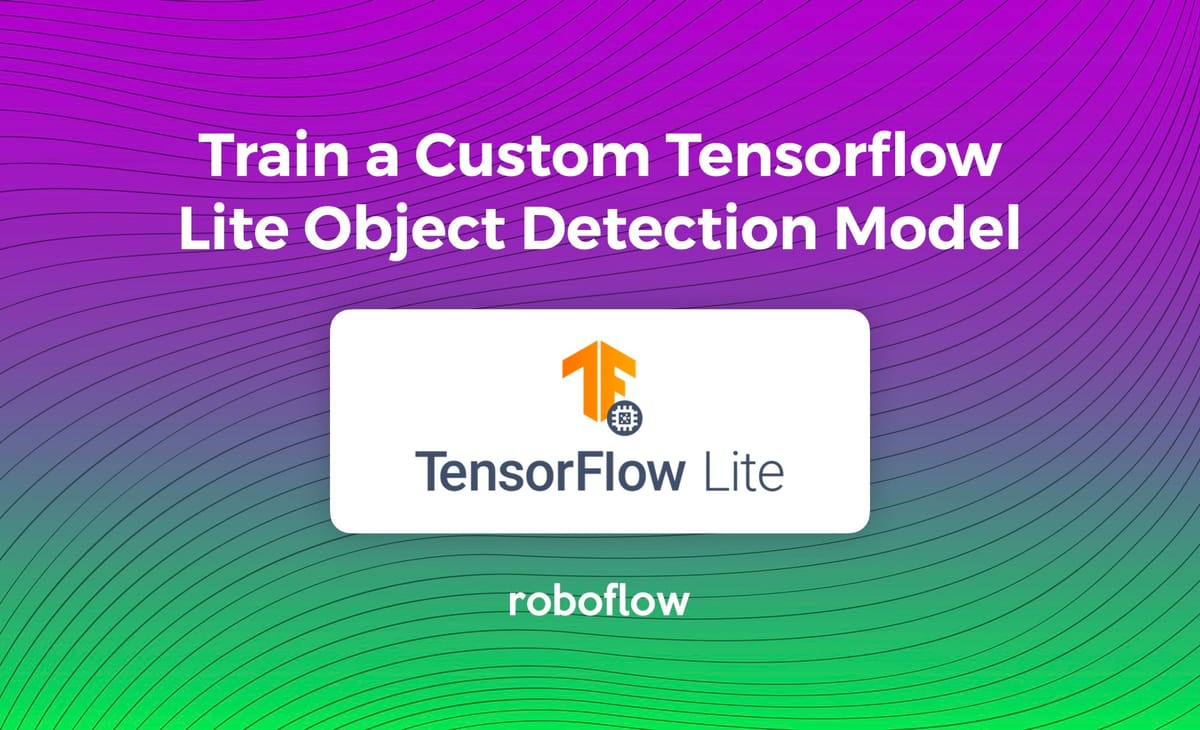 How to Train a Custom TensorFlow Lite Object Detection Model