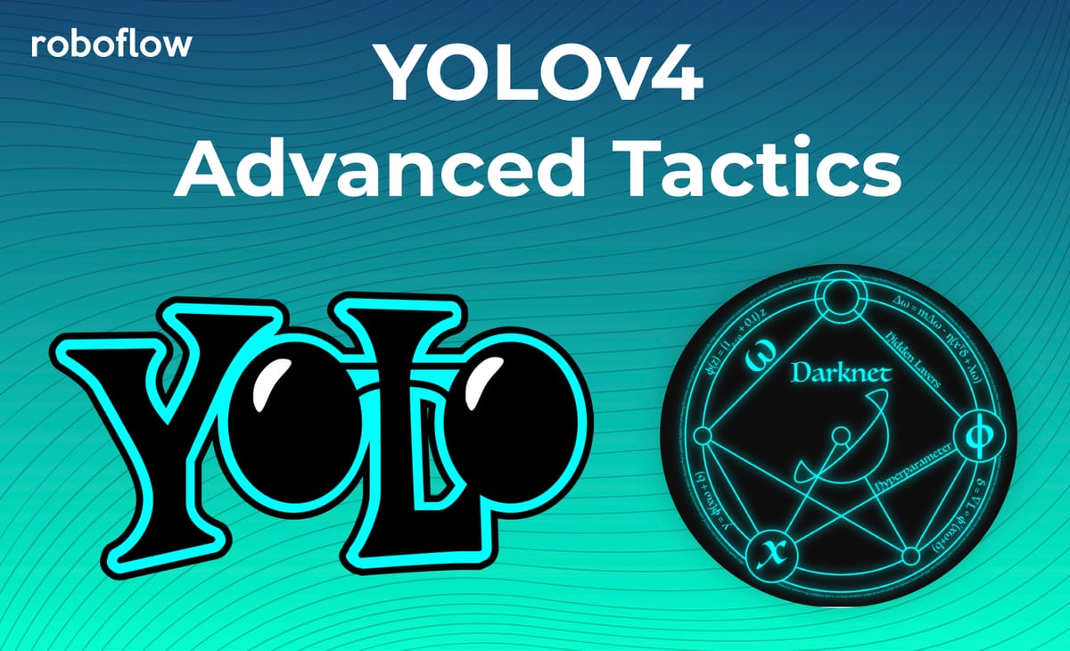 YOLOv4 - Ten Tactics to Build a Better Model