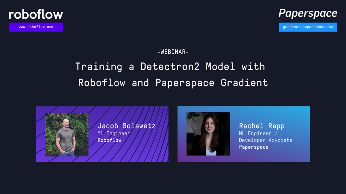 Webinar: How to Build a Detectron2 Model with Roboflow and Paperspace Gradient