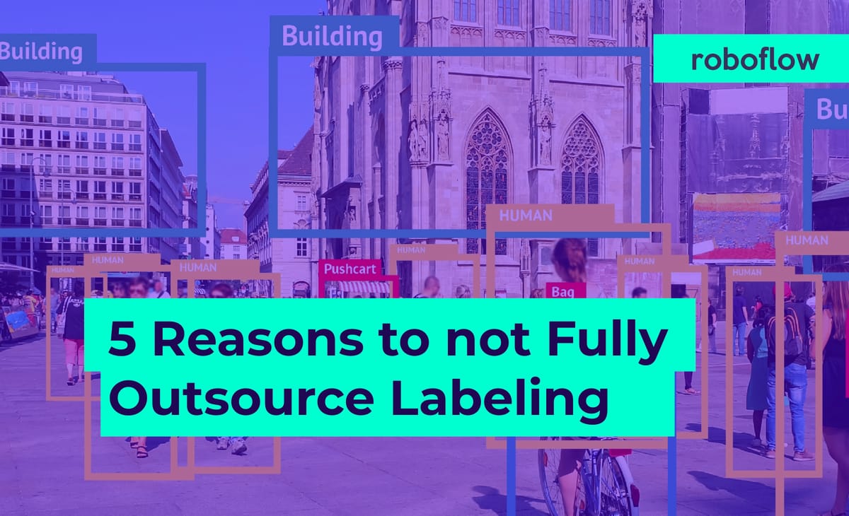 5 Reasons to not Fully Outsource Labeling