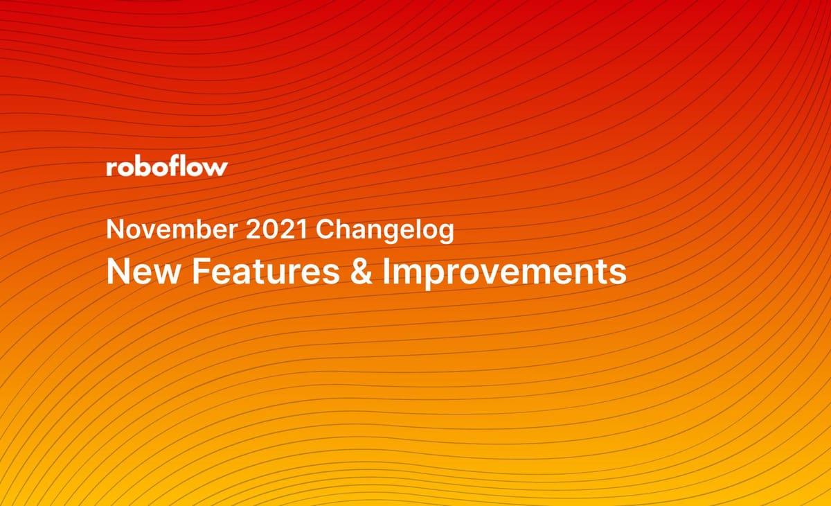 Roboflow Changelog: November 2021