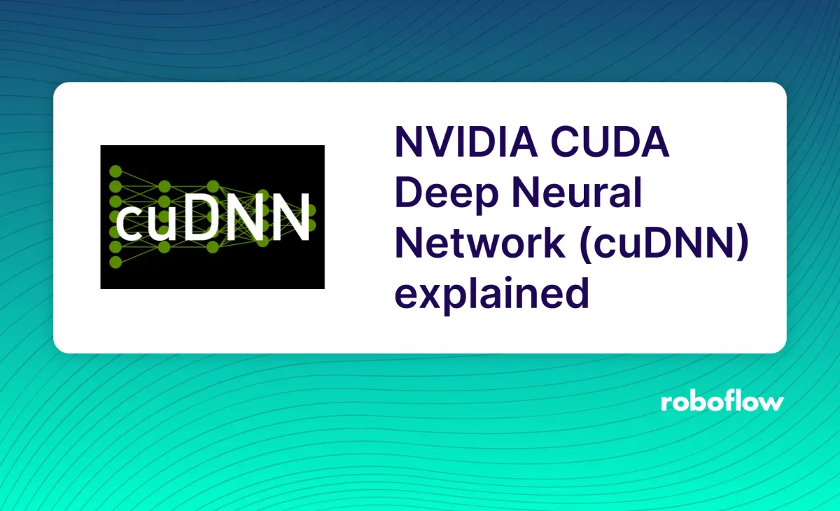 What is cuDNN?