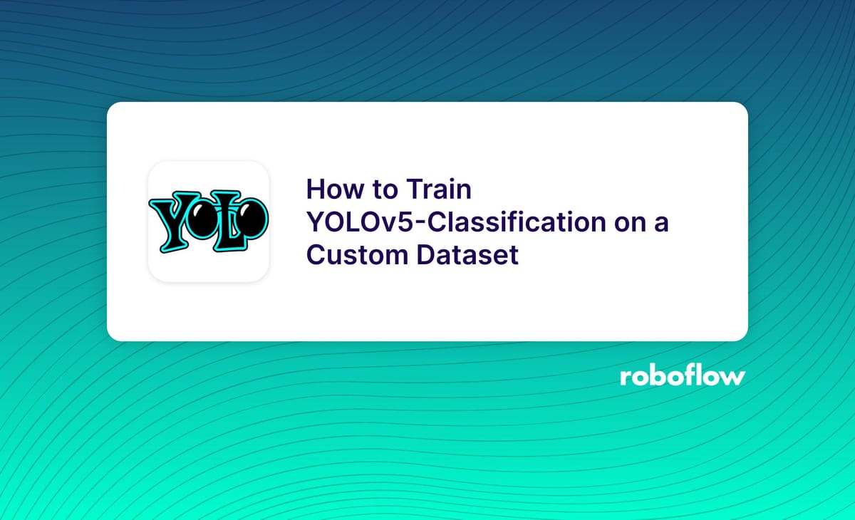 How to Train YOLOv5-Classification on a Custom Dataset