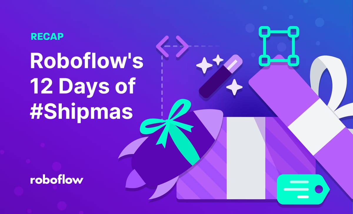 Recap: Roboflow's 12 Days of #Shipmas