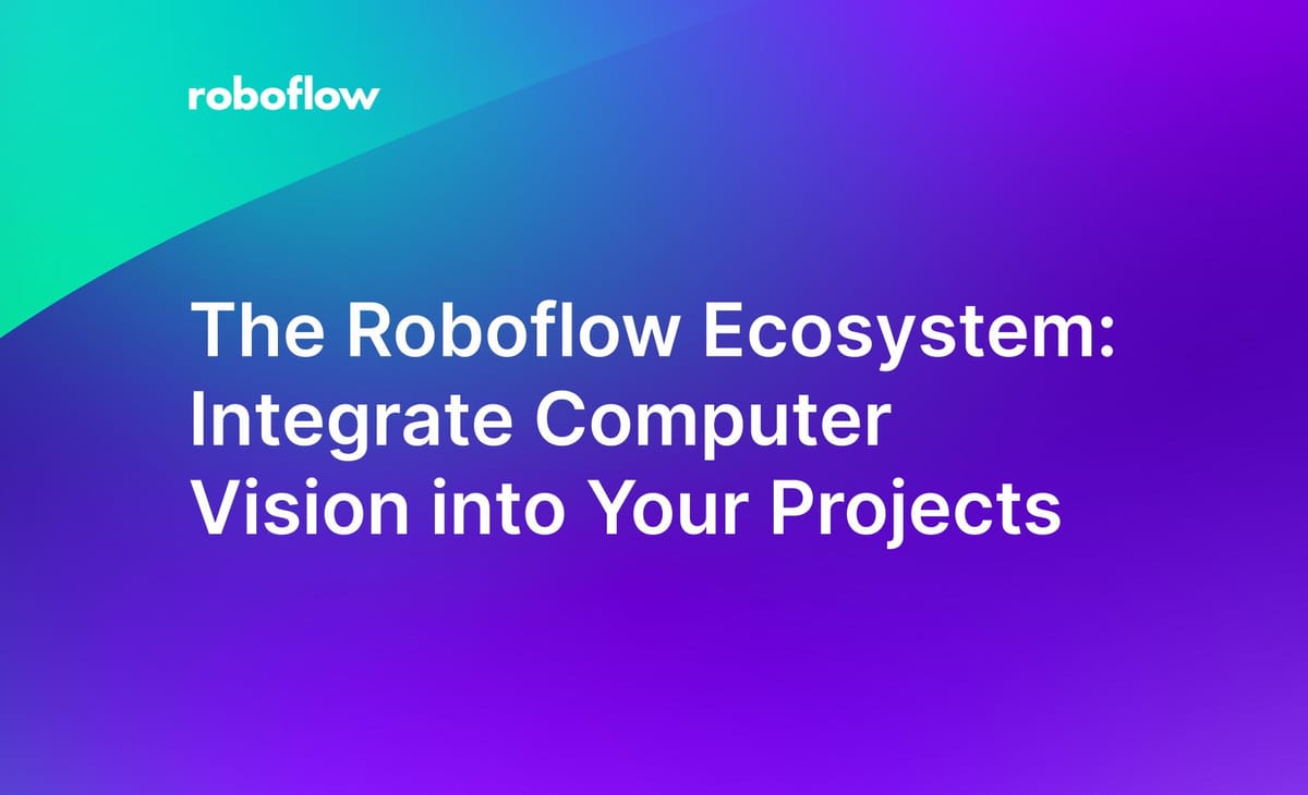 The Roboflow Ecosystem