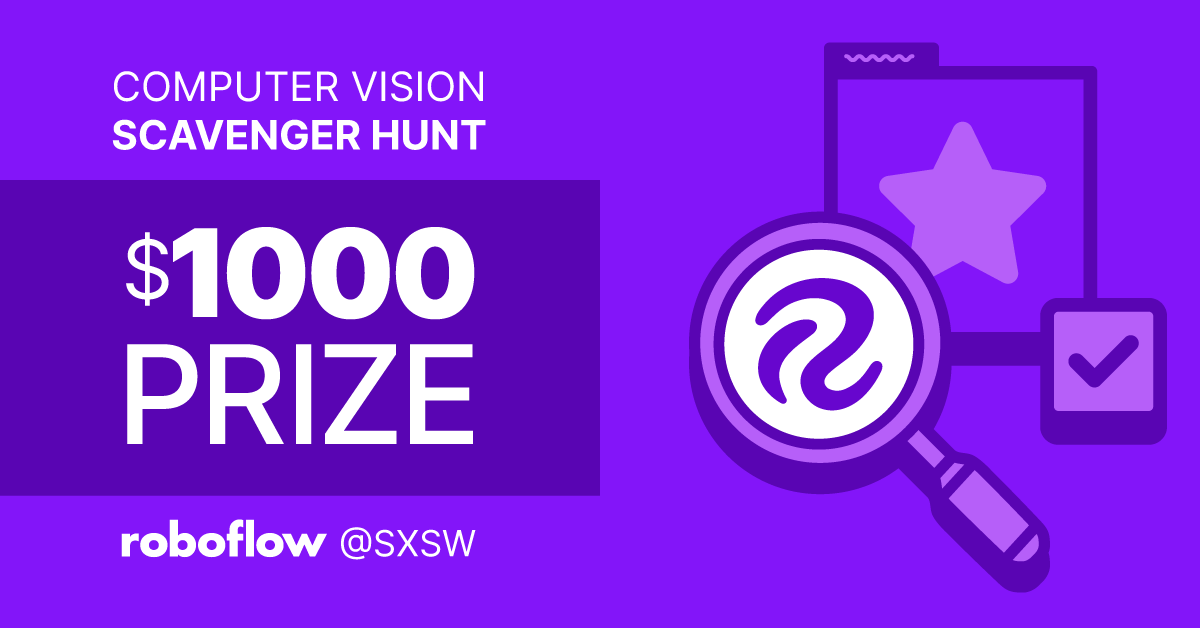 Announcing the Roboflow SXSW Scavenger Hunt