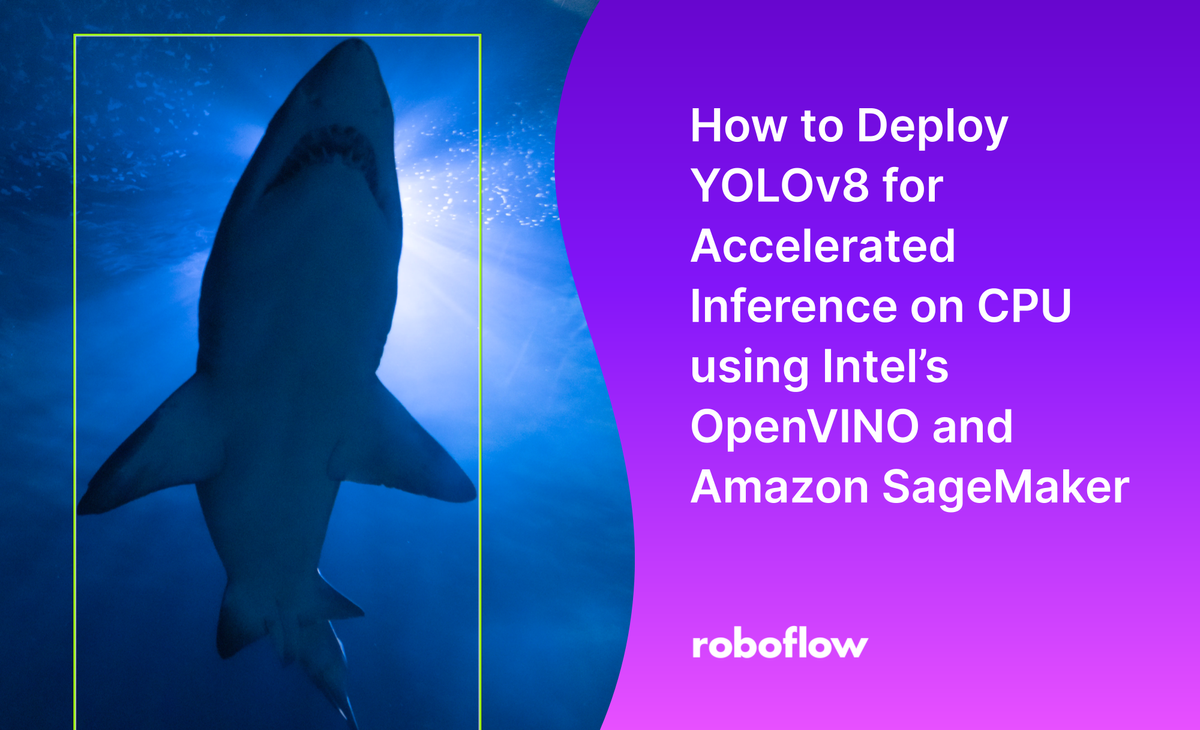 How to Deploy Ultralytics YOLOv8 Using Intel's OpenVINO and Amazon SageMaker