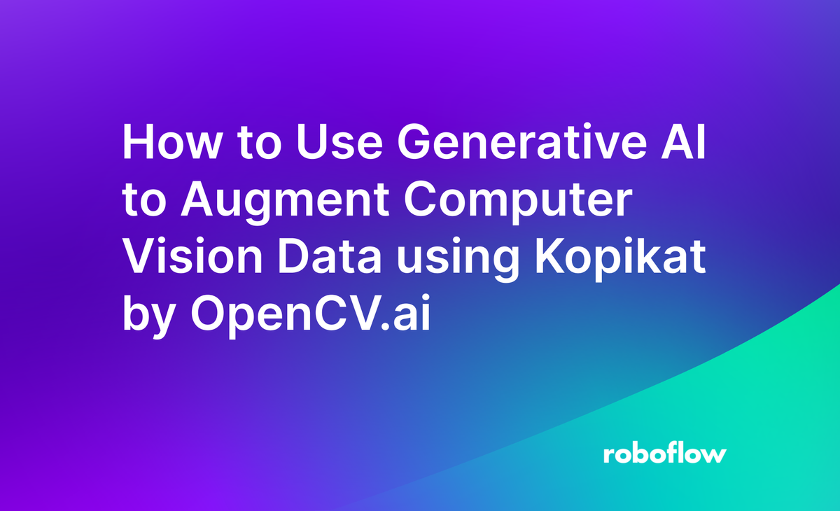 How to Use Generative AI to Augment Computer Vision Data