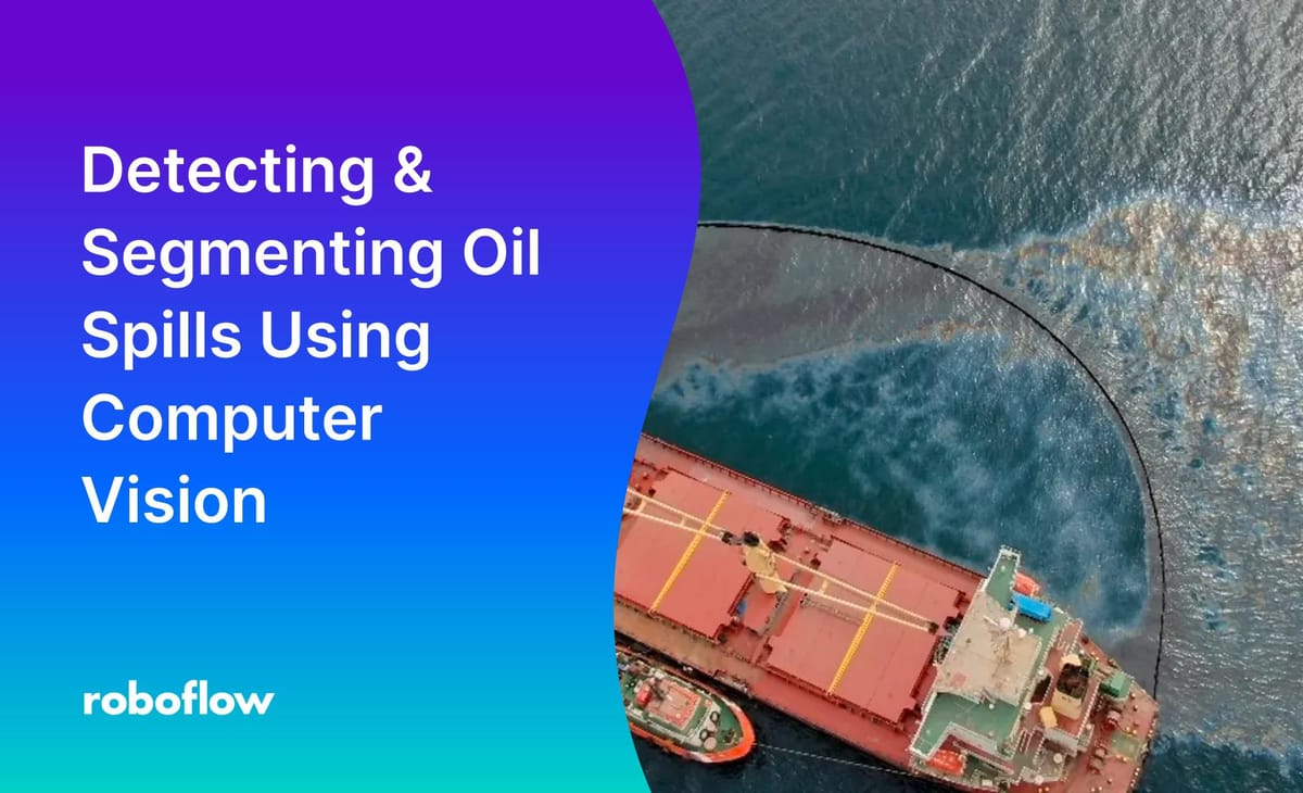 Detect and Segment Oil Spills Using Computer Vision