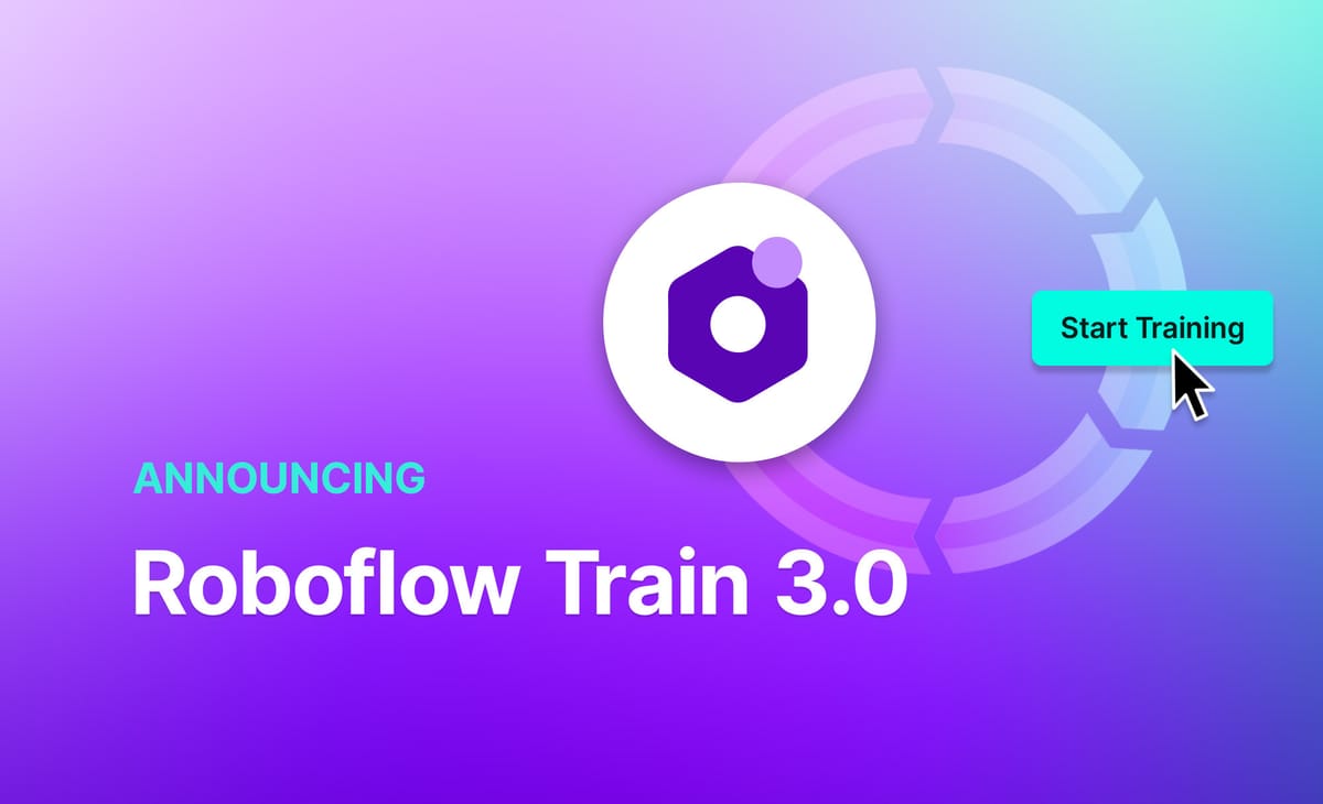 Announcing Roboflow Train 3.0