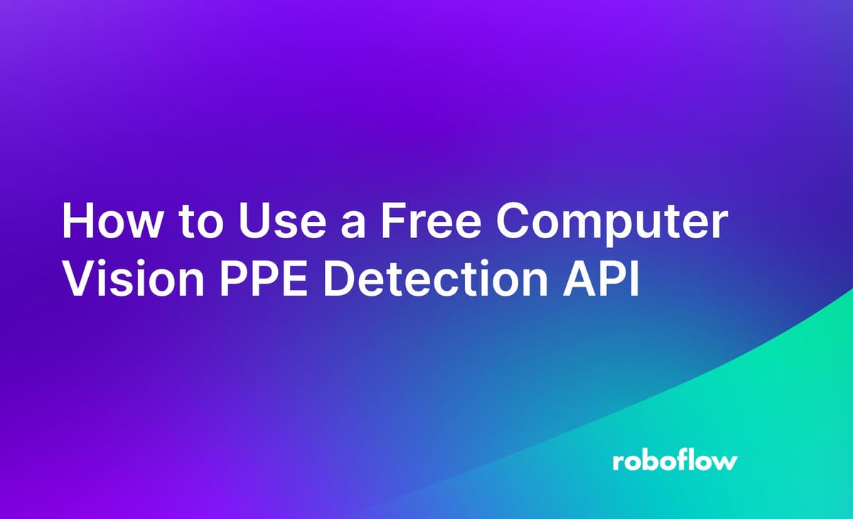 How to Use a Free Computer Vision PPE Detection API