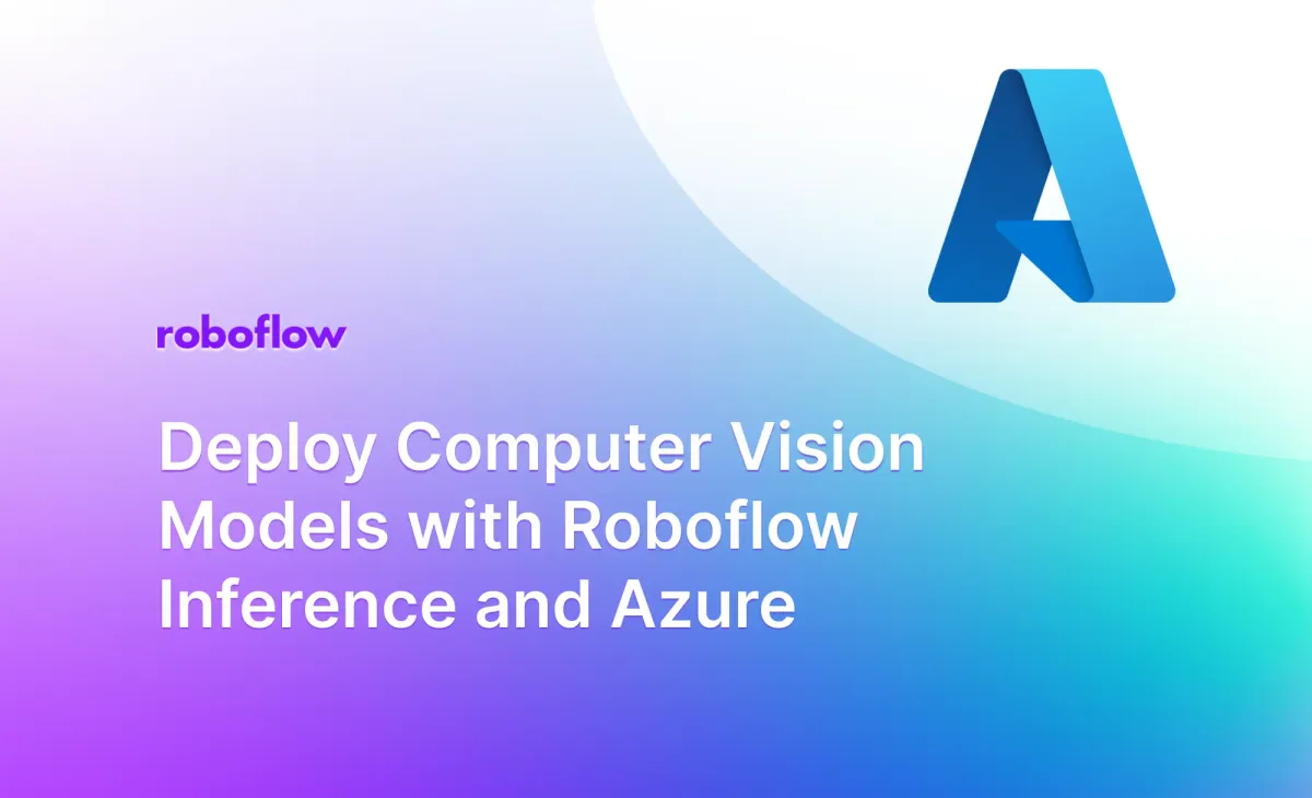 Deploy Computer Vision Models with Roboflow Inference and Azure