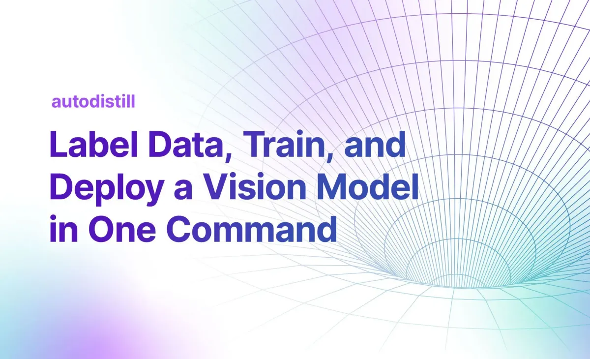 Label Data, Train, and Deploy a Vision Model in One Command