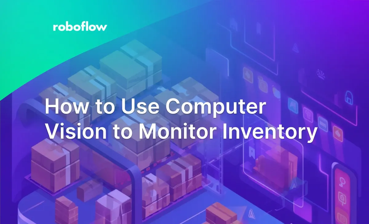 How to Use Computer Vision to Monitor Inventory