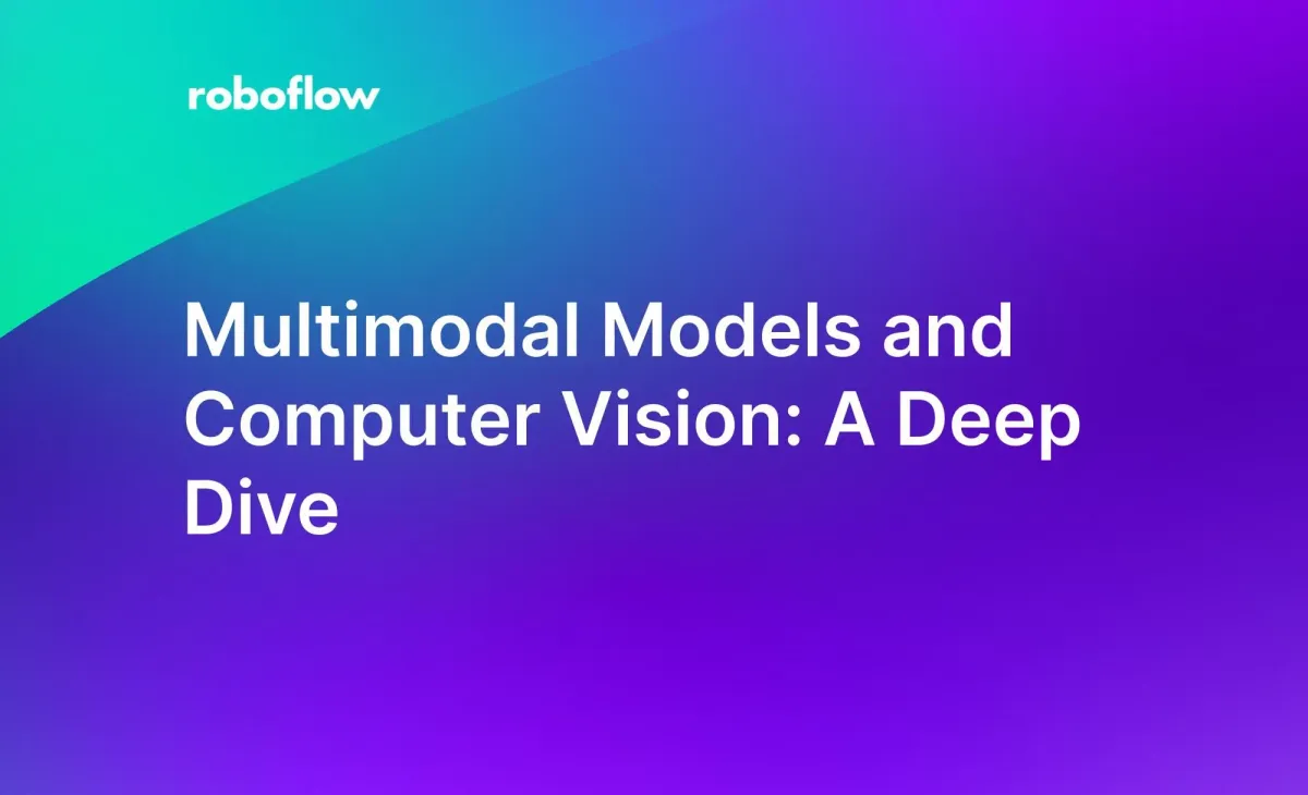 Multimodal Models and Computer Vision: A Deep Dive