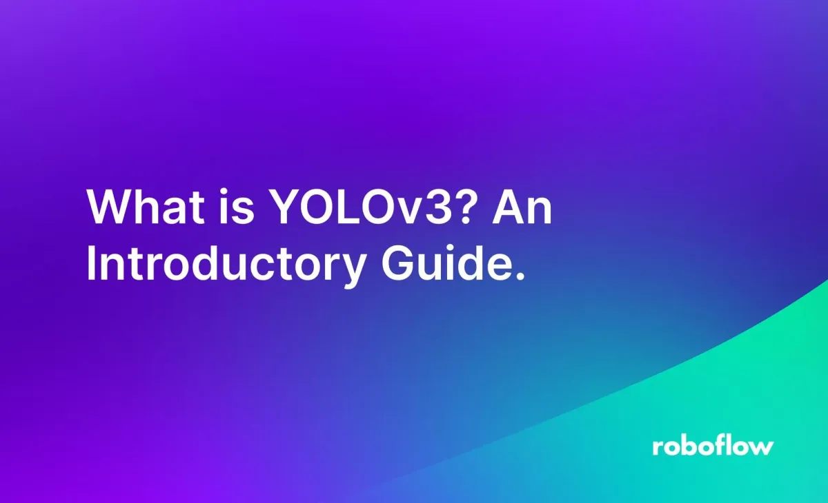 What is YOLOv3? An Introductory Guide.