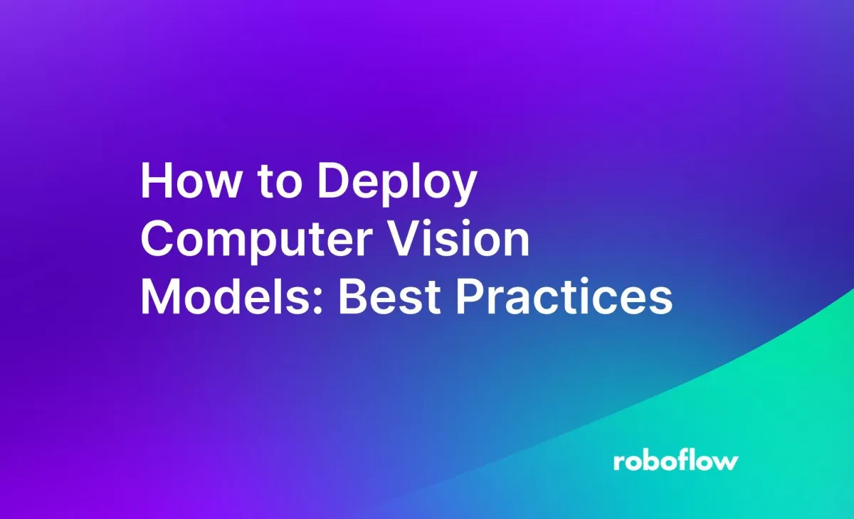 How to Deploy Computer Vision Models: Best Practices