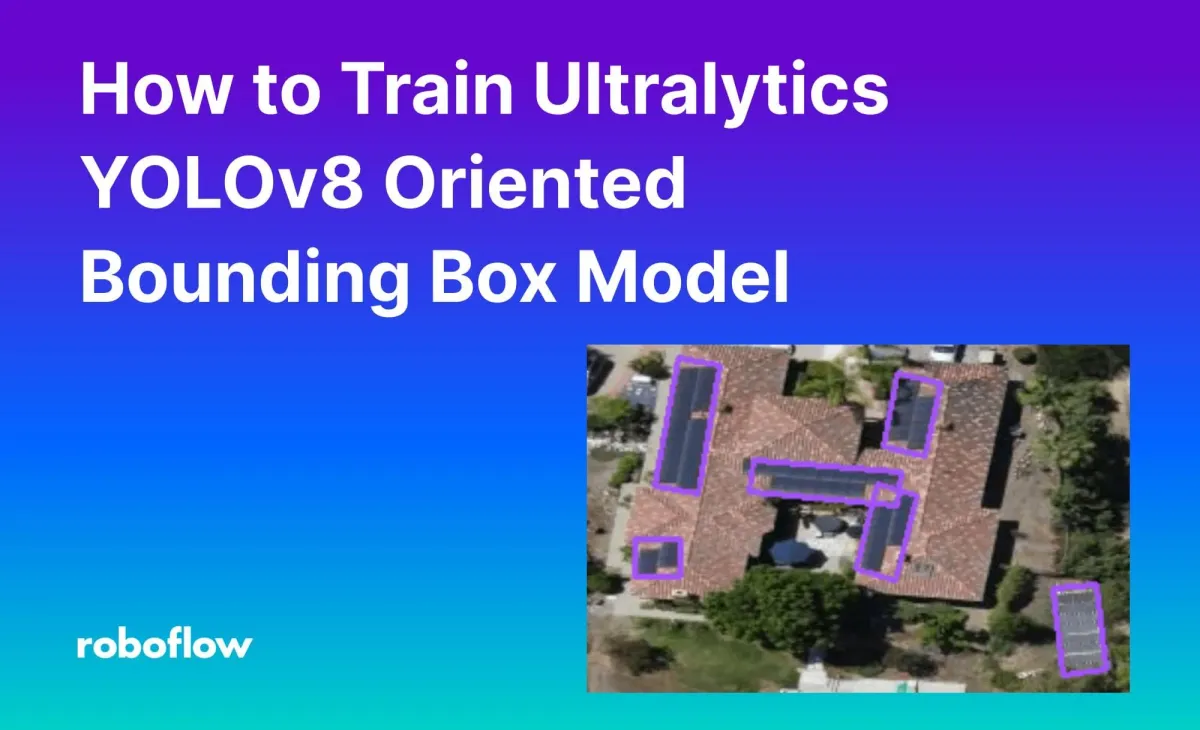 How to Train an Ultralytics YOLOv8 Oriented Bounding Box (OBB) Model