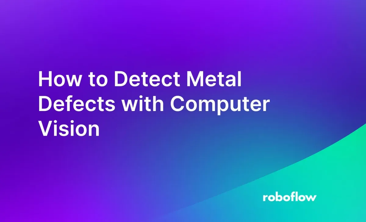 How to Detect Metal Defects with Computer Vision