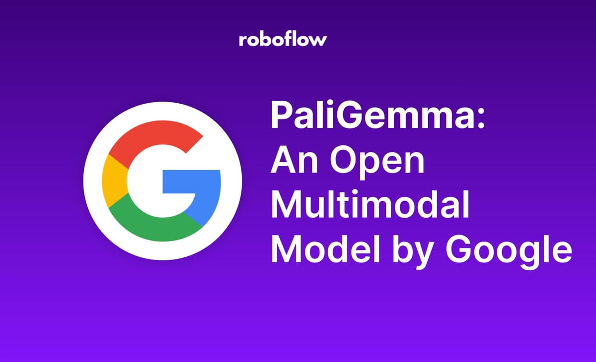 PaliGemma: An Open Multimodal Model by Google