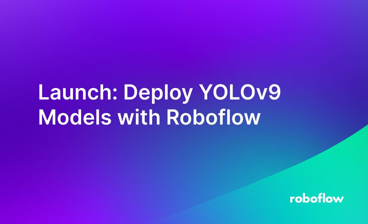 Launch: Deploy YOLOv9 Models with Roboflow