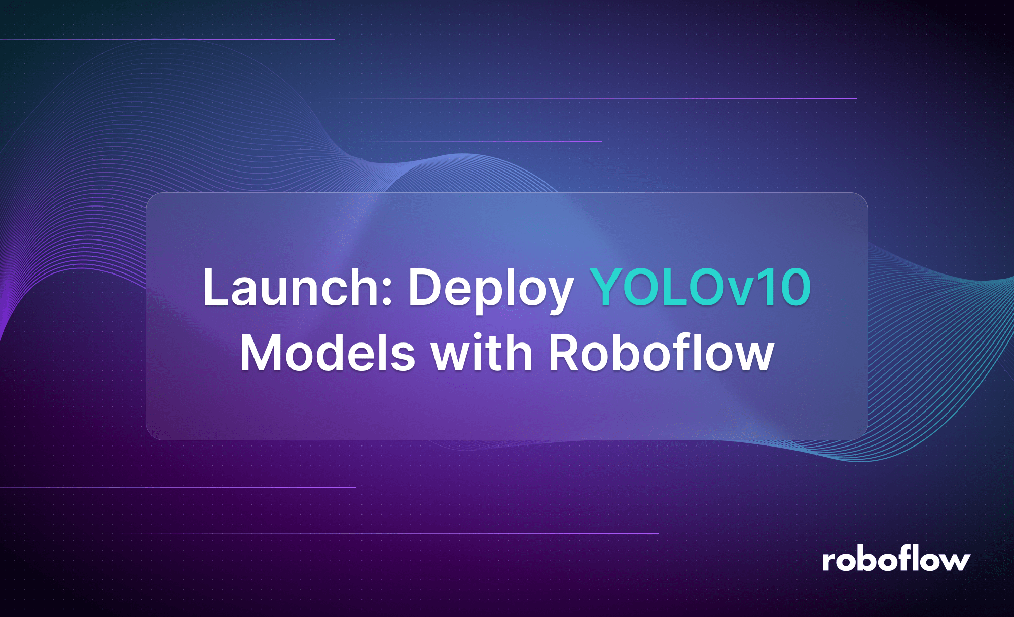 Launch: Deploy YOLOv10 Models with Roboflow