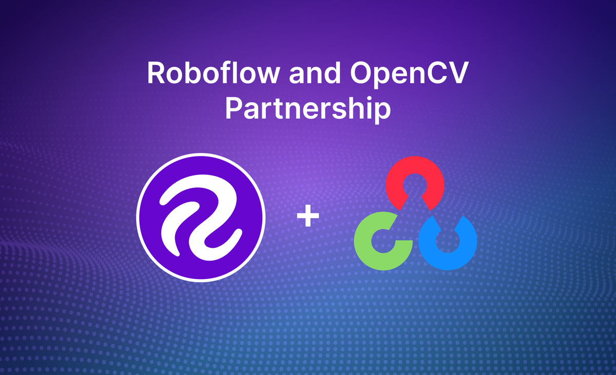 Roboflow and OpenCV Partner to Advance Computer Vision Capabilities for All Developers