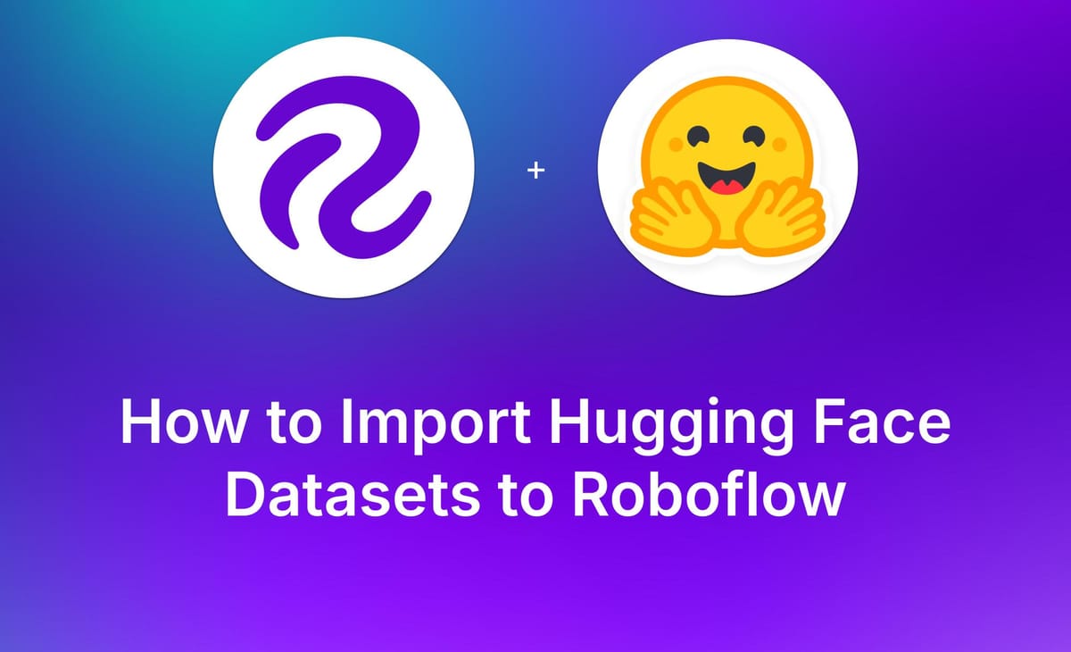 How to Import Hugging Face Datasets to Roboflow