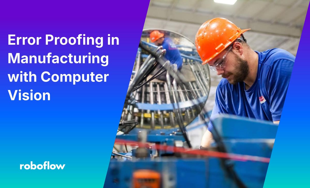 Error Proofing in Manufacturing with Computer Vision