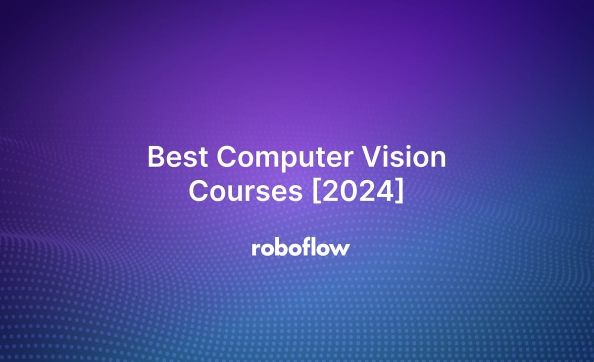 Best Computer Vision Courses [2024]