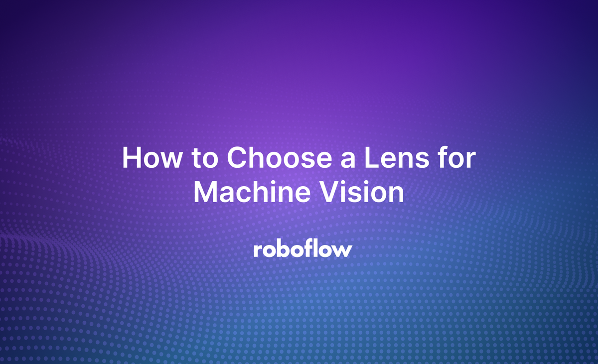 How to Choose a Lens for Machine Vision