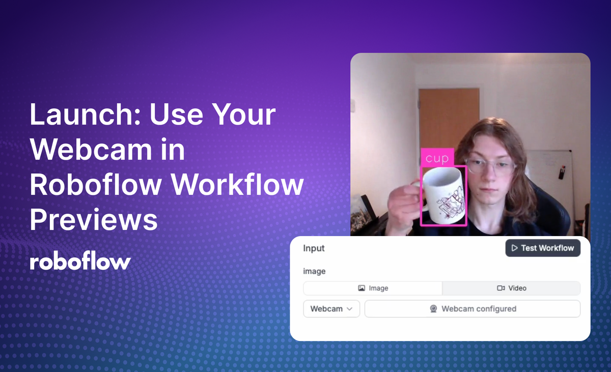 Launch: Use Your Webcam in Roboflow Workflow Previews