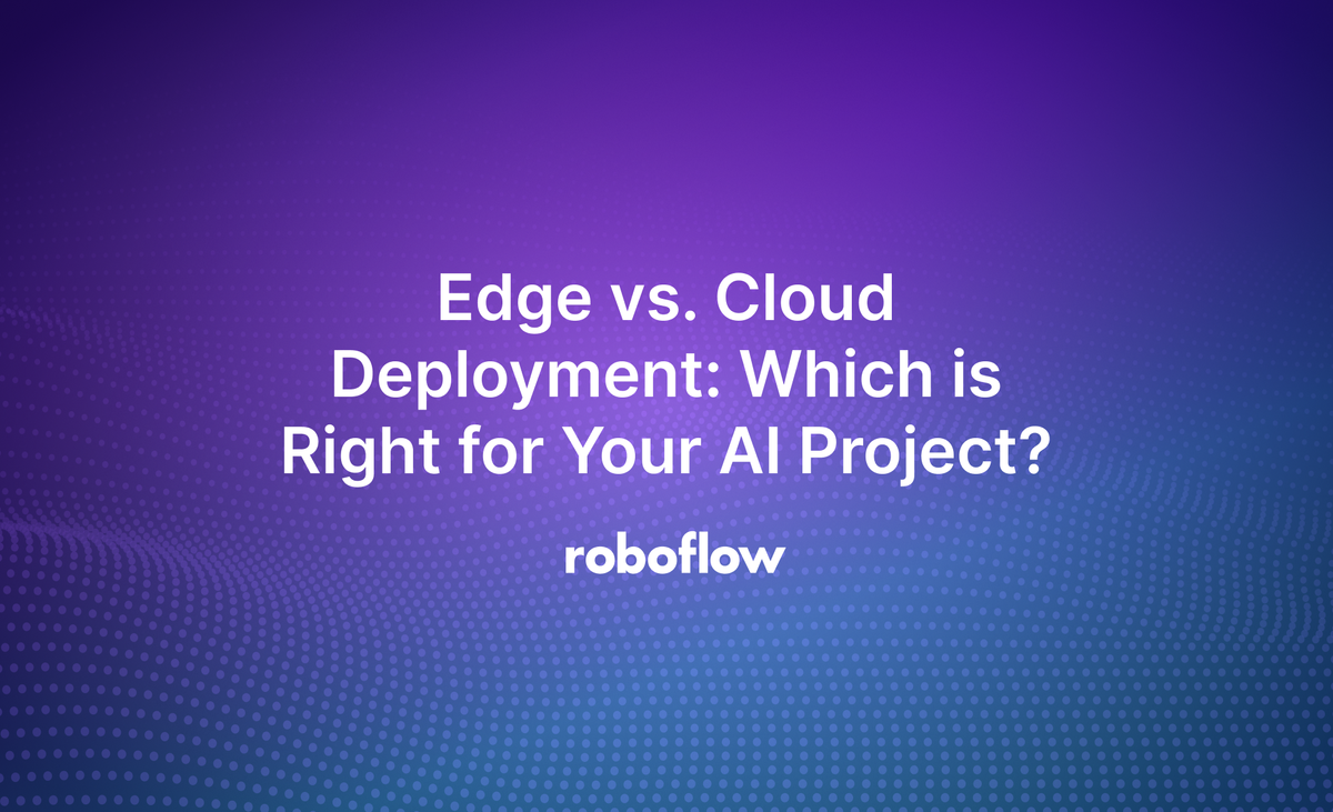 Edge vs. Cloud Deployment: Which is Right for Your AI Project?