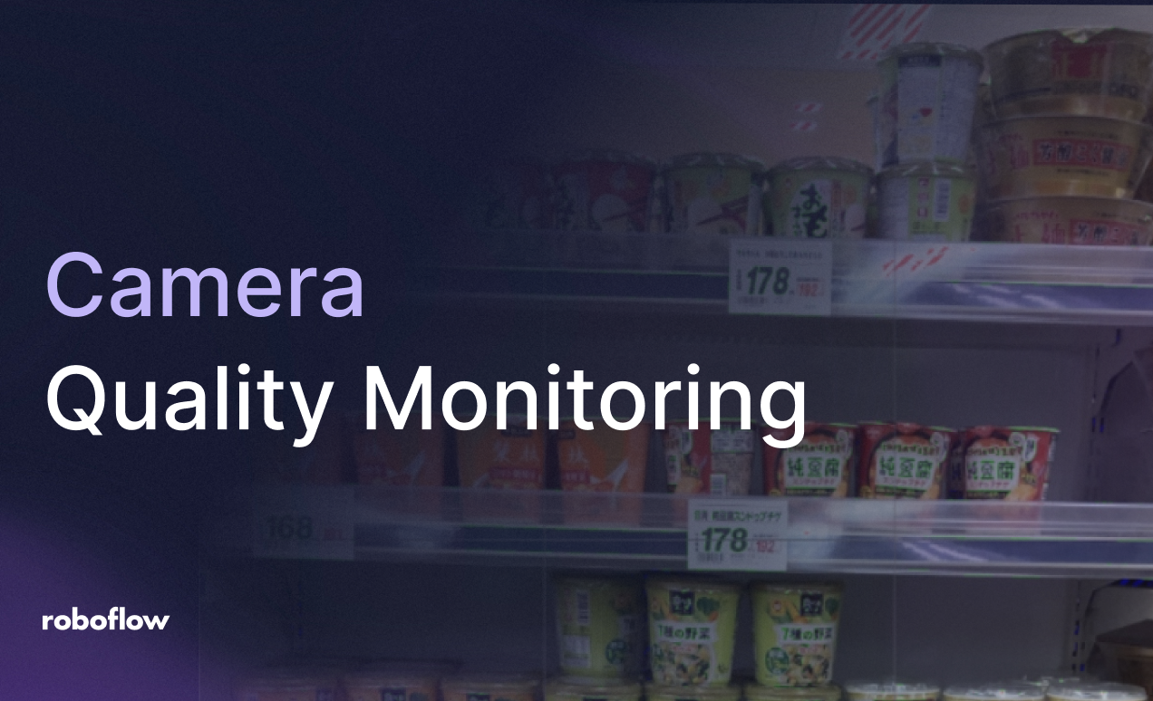 Automate Camera Quality Monitoring with Roboflow