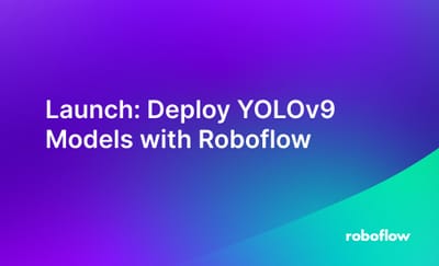 Launch: Deploy YOLOv9 Models with Roboflow