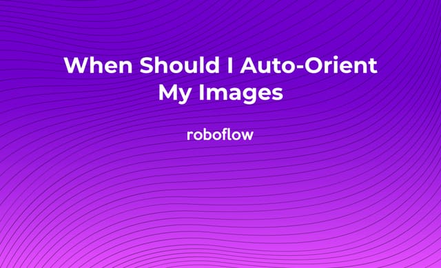 When Should I Auto-Orient My Images?