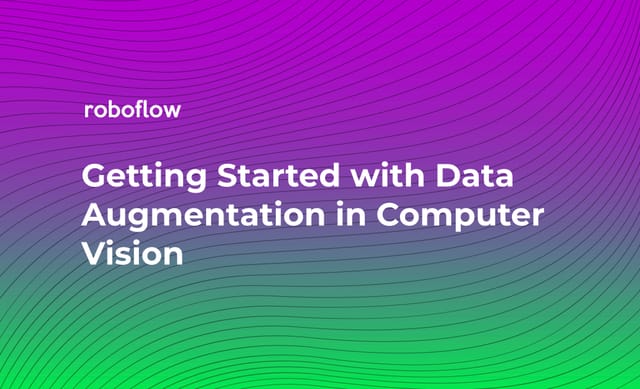Getting Started with Data Augmentation in Computer Vision
