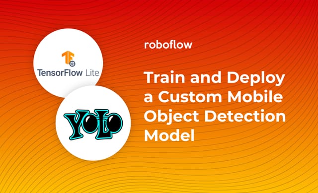 How to Train a Custom Mobile Object Detection Model (with YOLOv4 Tiny and TensorFlow Lite)