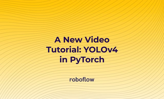 A New Video Tutorial: YOLOv4 in PyTorch