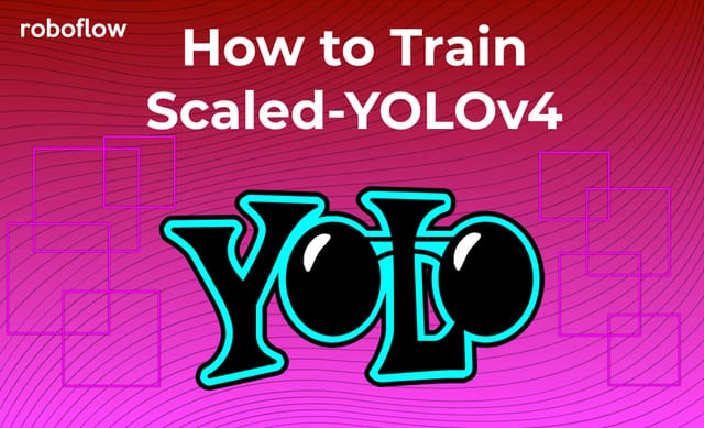 How to Train Scaled-YOLOv4 to Detect Custom Objects