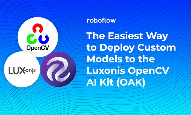 Partnering with Luxonis and OpenCV for Seamless Deployment to OpenCV AI Kit