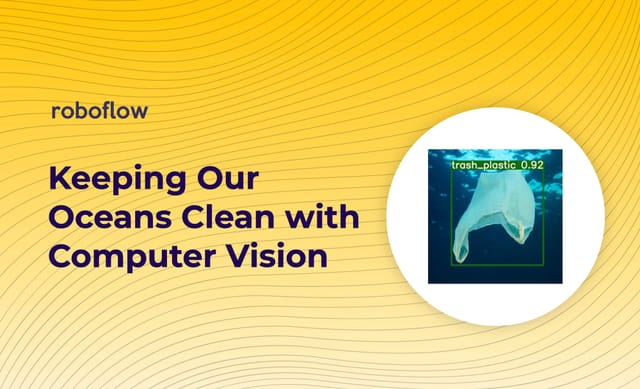 Using Computer Vision to Clean the World's Oceans