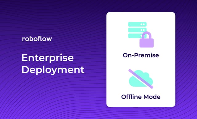 Announcing On-Prem and Offline Mode for Roboflow Deploy