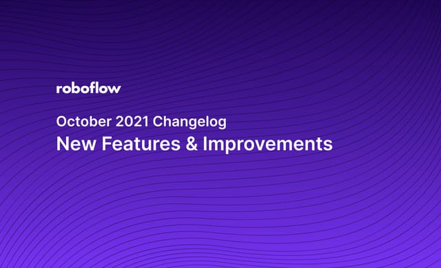 Roboflow Changelog: October 2021